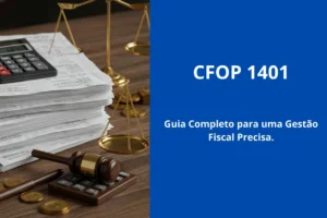 CFOP 1401: Guia Completo para uma Gestão Fiscal Precisa.